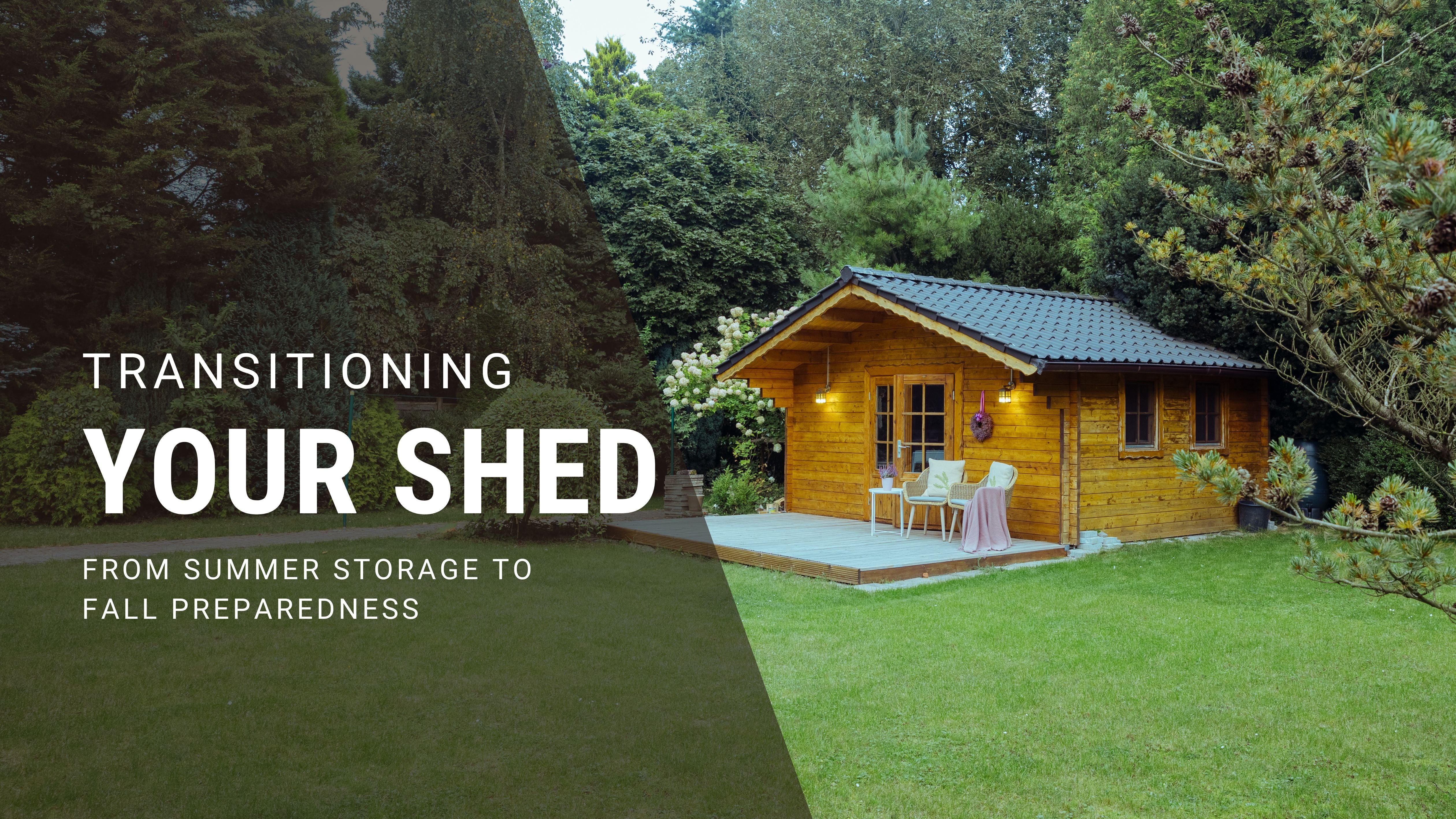 Transitioning Your Shed: From Summer Storage to Fall Preparedness