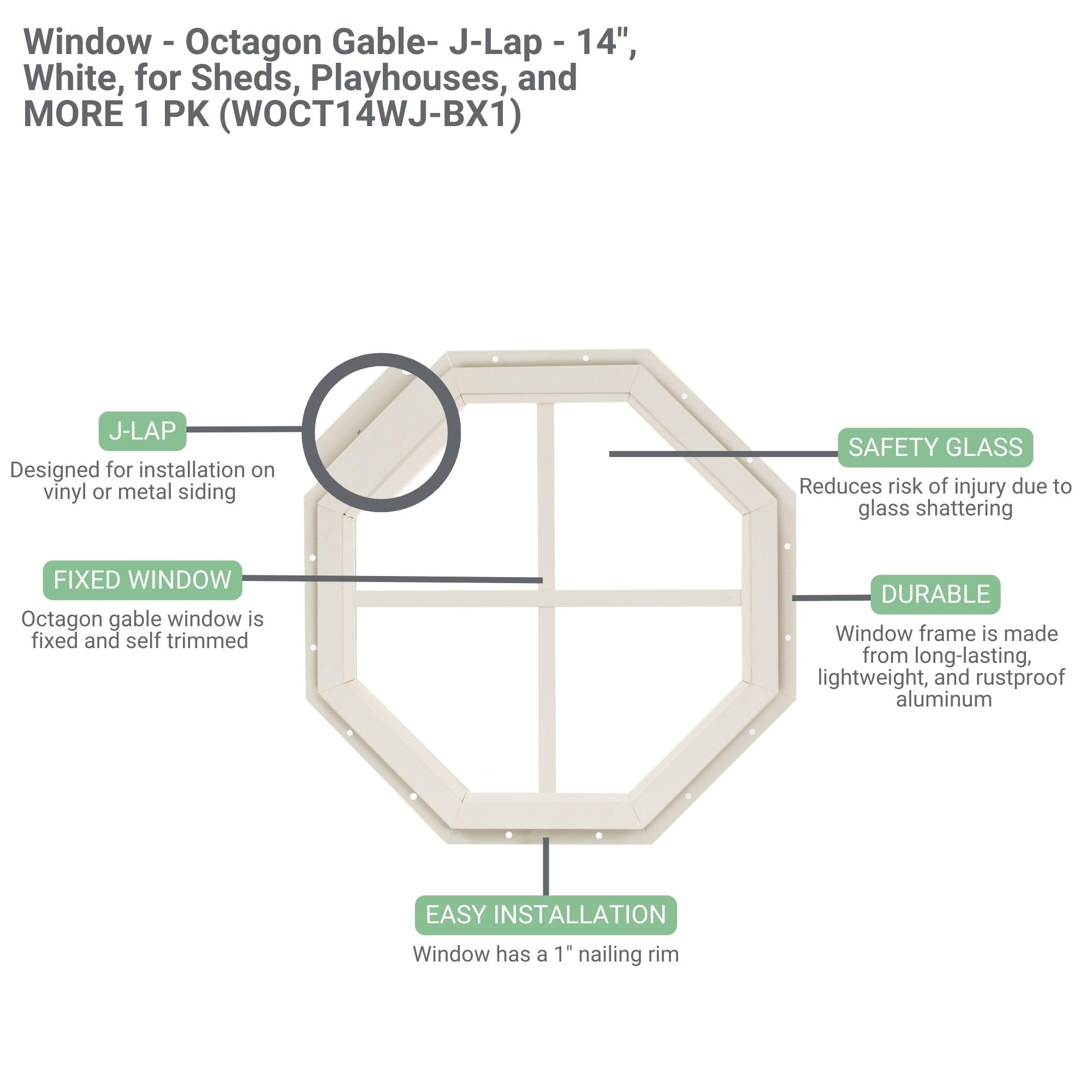 Shed Window 14" Octagon Gable J-Lap, Tempered Glass, for Sheds, Playhouses, and Chicken Coops 1 PK (WOCT14WJ-BX1)