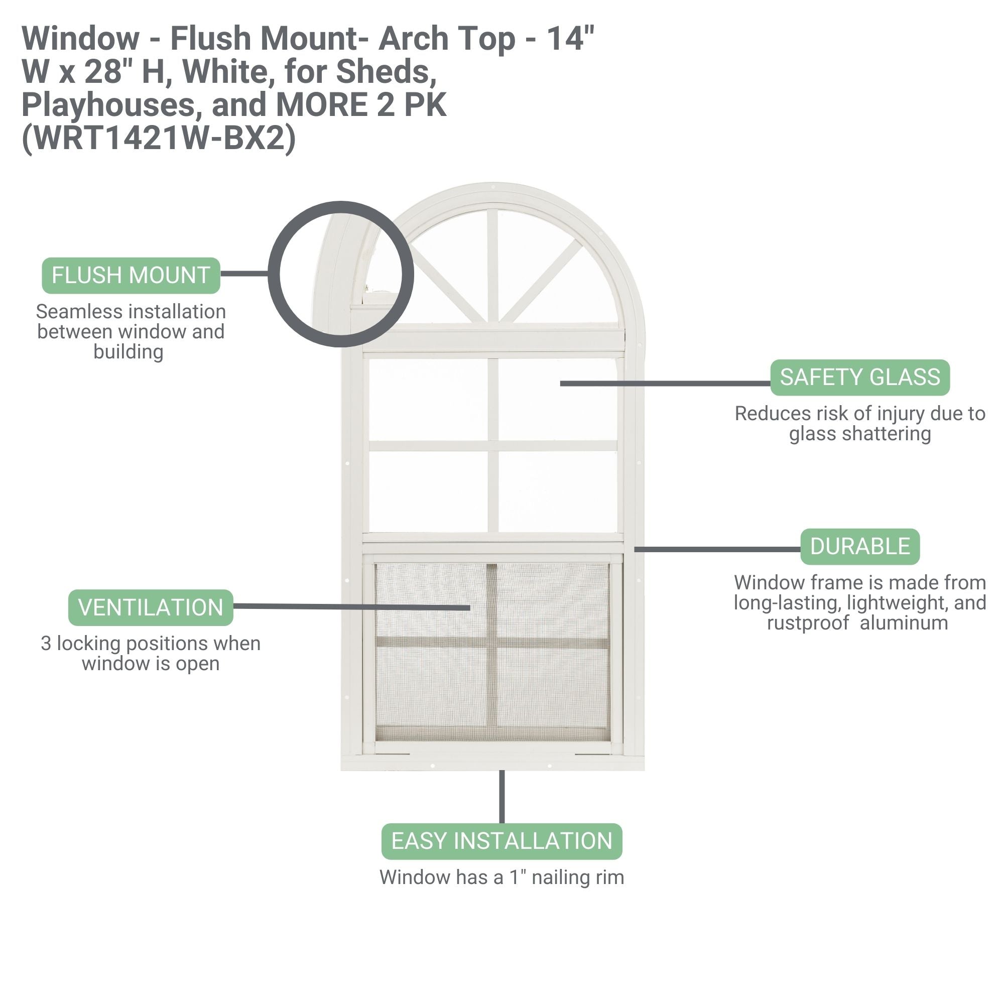 14" W x 28" H Arch Top Flush Mount Shed Window,  2 PK
